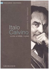 Italo Calvino. La vita, le opere, i luoghi