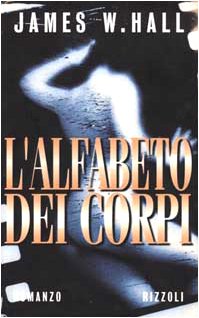 L'alfabeto dei corpi - James W. Hall