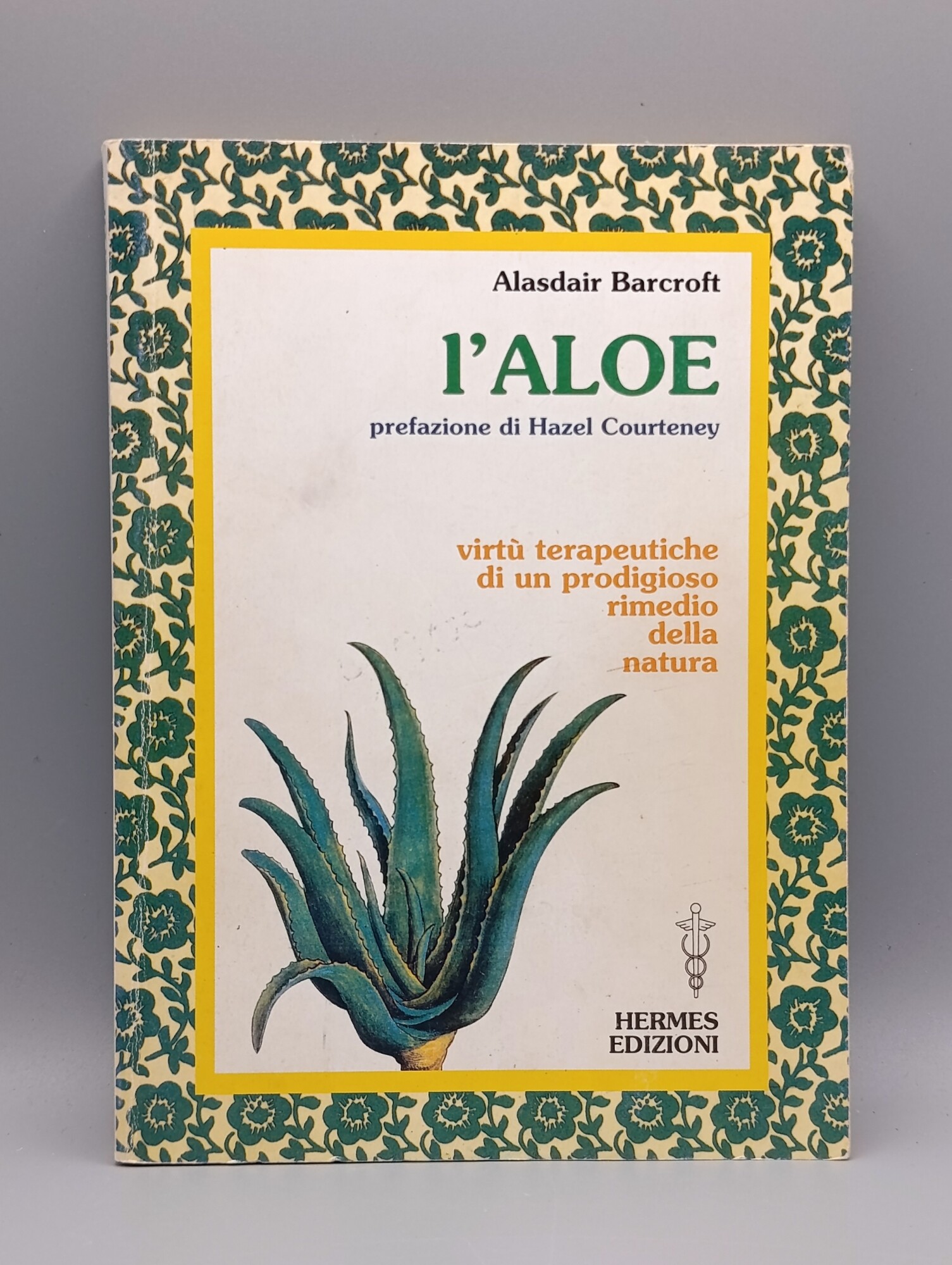 L'aloe. Virtù terapeutiche di un prodigioso rimedio della natura
