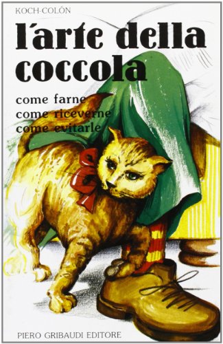L'arte della coccola. Come farne, come riceverne, come evitarle - …