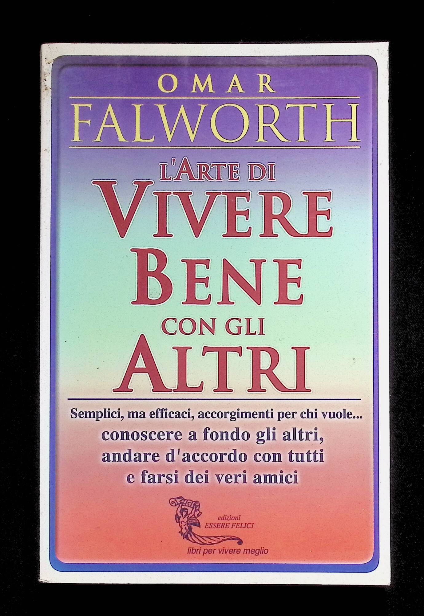 L'arte di vivere bene con gli altri. Semplici ma efficaci …