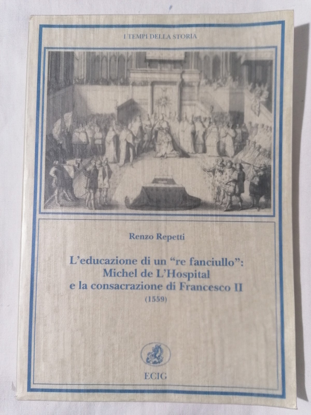L'Educazione Di Un Re Fanciullo Michel De L'Hospital Francesco II …