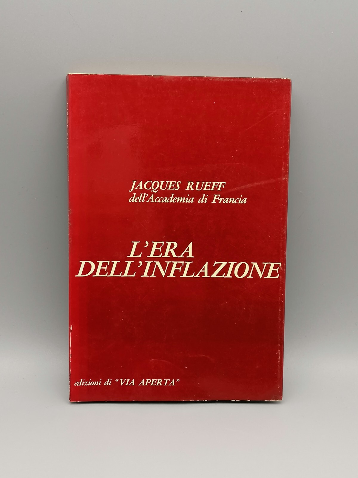 L'Era Dell'Inflazione Libro Jacques Rueff Via Aperta 1966 Prima Edizione