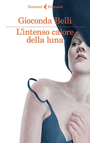 L'intenso calore della luna - Gioconda Belli