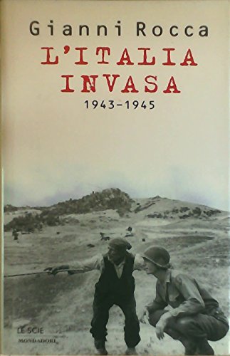 L'Italia invasa 1943-1945 - Gianni Rocca