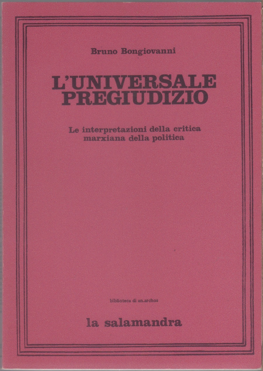 L'universale pregiudizio. Le interpretazioni della critica marxiana della politica