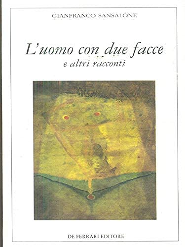L'uomo con due facce e altri racconti - Gianfranco Sansalone