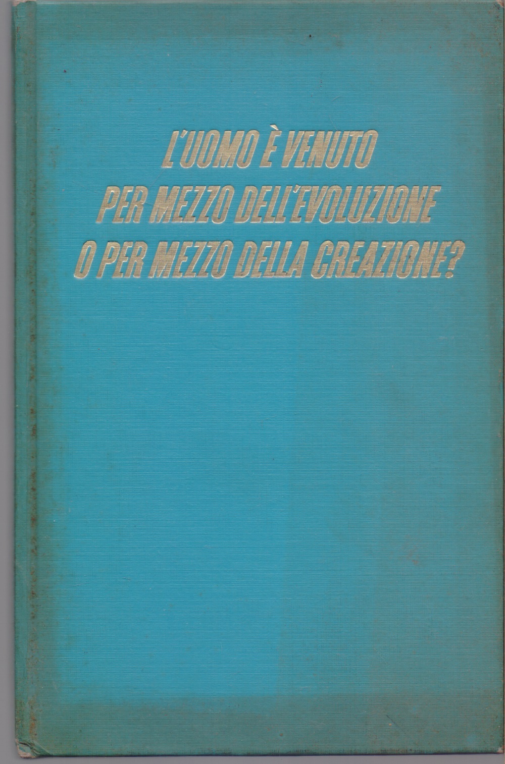 L'uomo è ventuo per mezzo dell'evoluzione e per mezzo della …