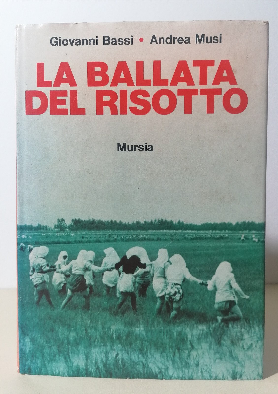 La Ballata Del Risotto Libro Bassi Musi Mursia Prima Edizione …