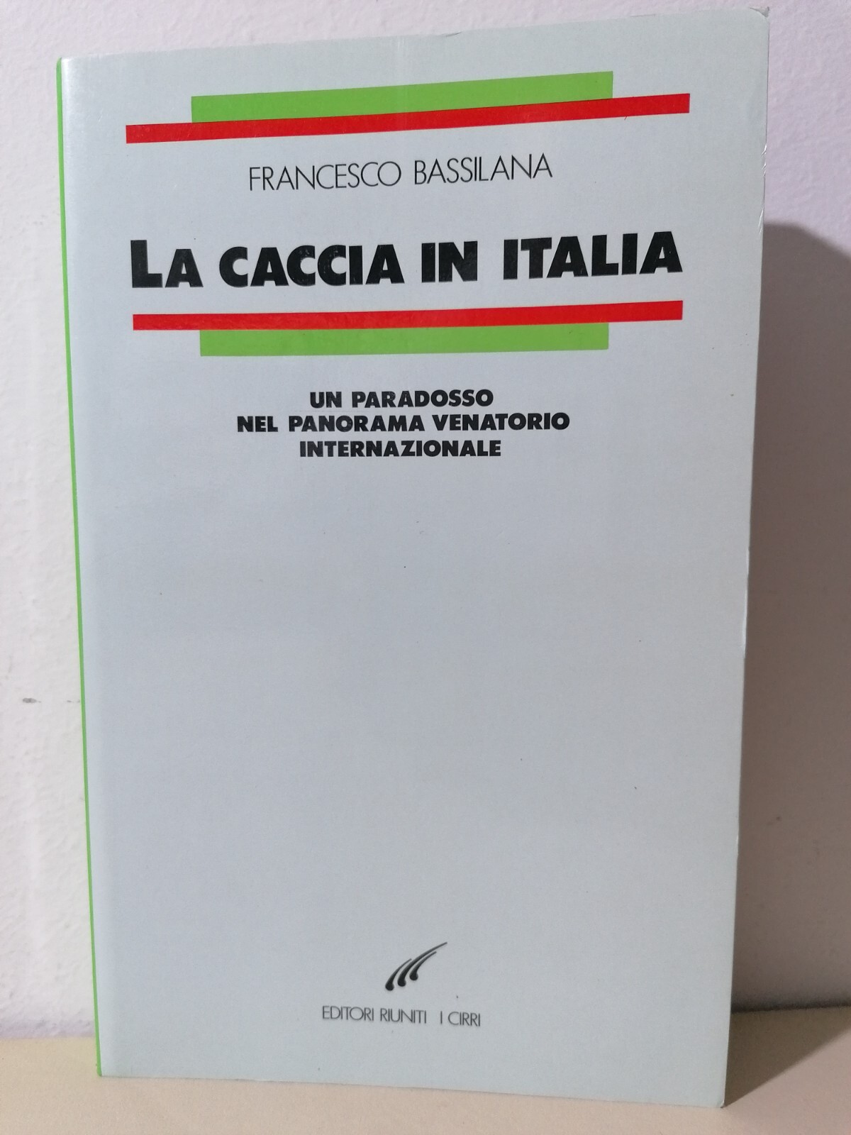 La Caccia In Italia Libro Bassilana Editori Riuniti I Cirri …