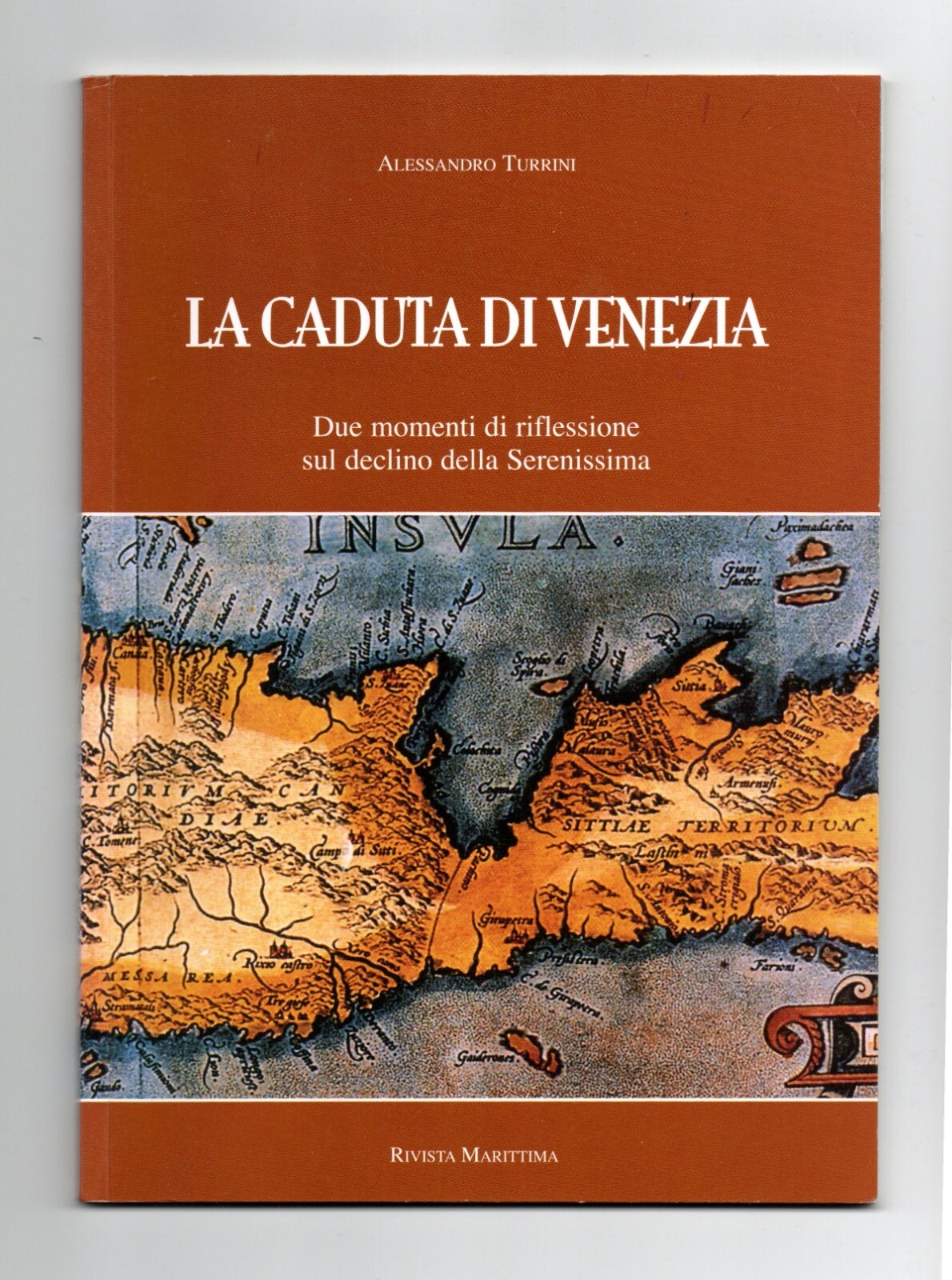La Caduta Di Venezia Declino Della Serenissima Rivista Marittima Turrini …