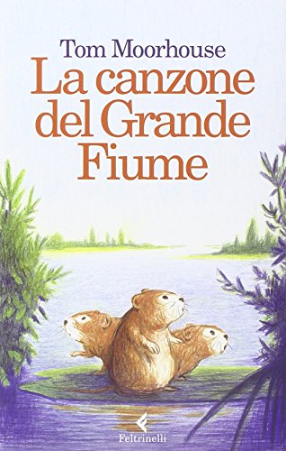 La canzone del Grande Fiume - Tom Moorhouse