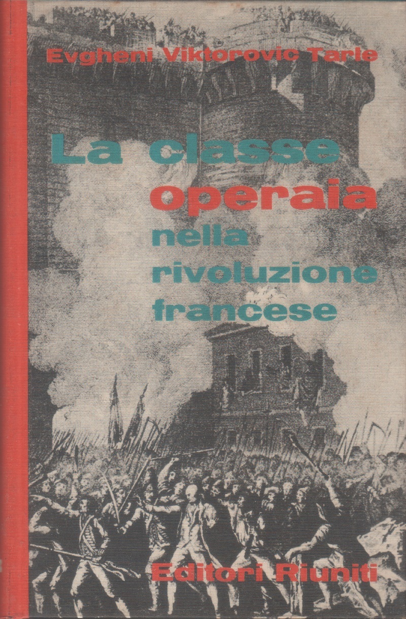 La classe operaia nella rivoluzione francese - Evgheni Viktorovic Tarle. …
