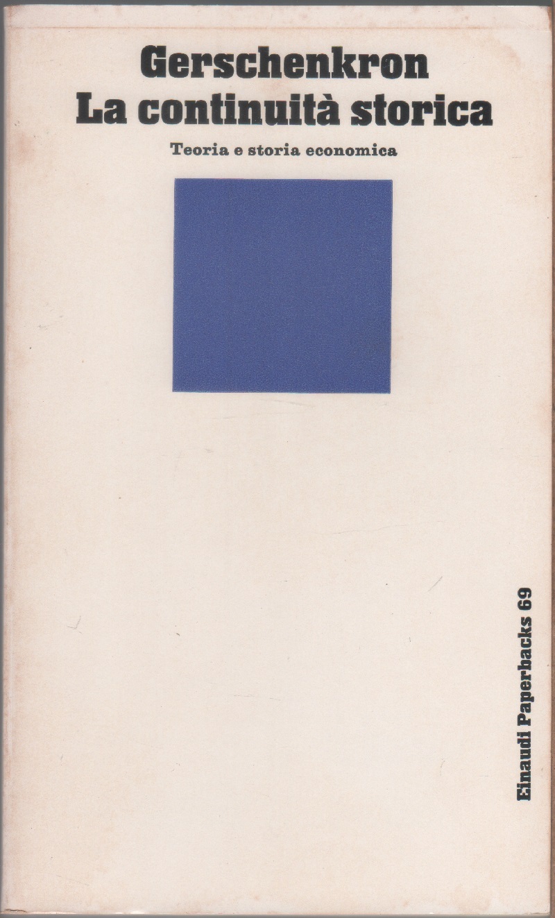 La continuità storica. Teoria e storia economica - Alexander Gerschenkron