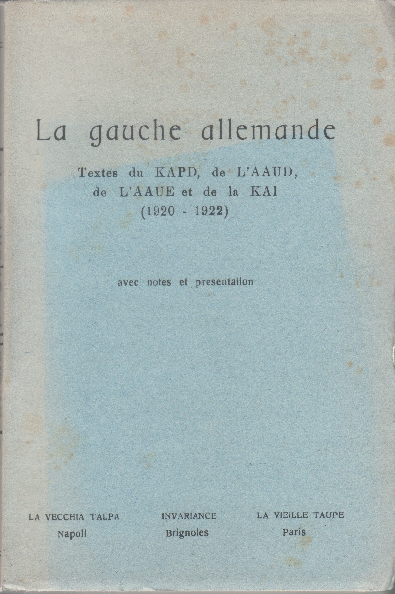 La gauche allemande. Textes du KAPD, de L'AAUD, de L'AAUE …