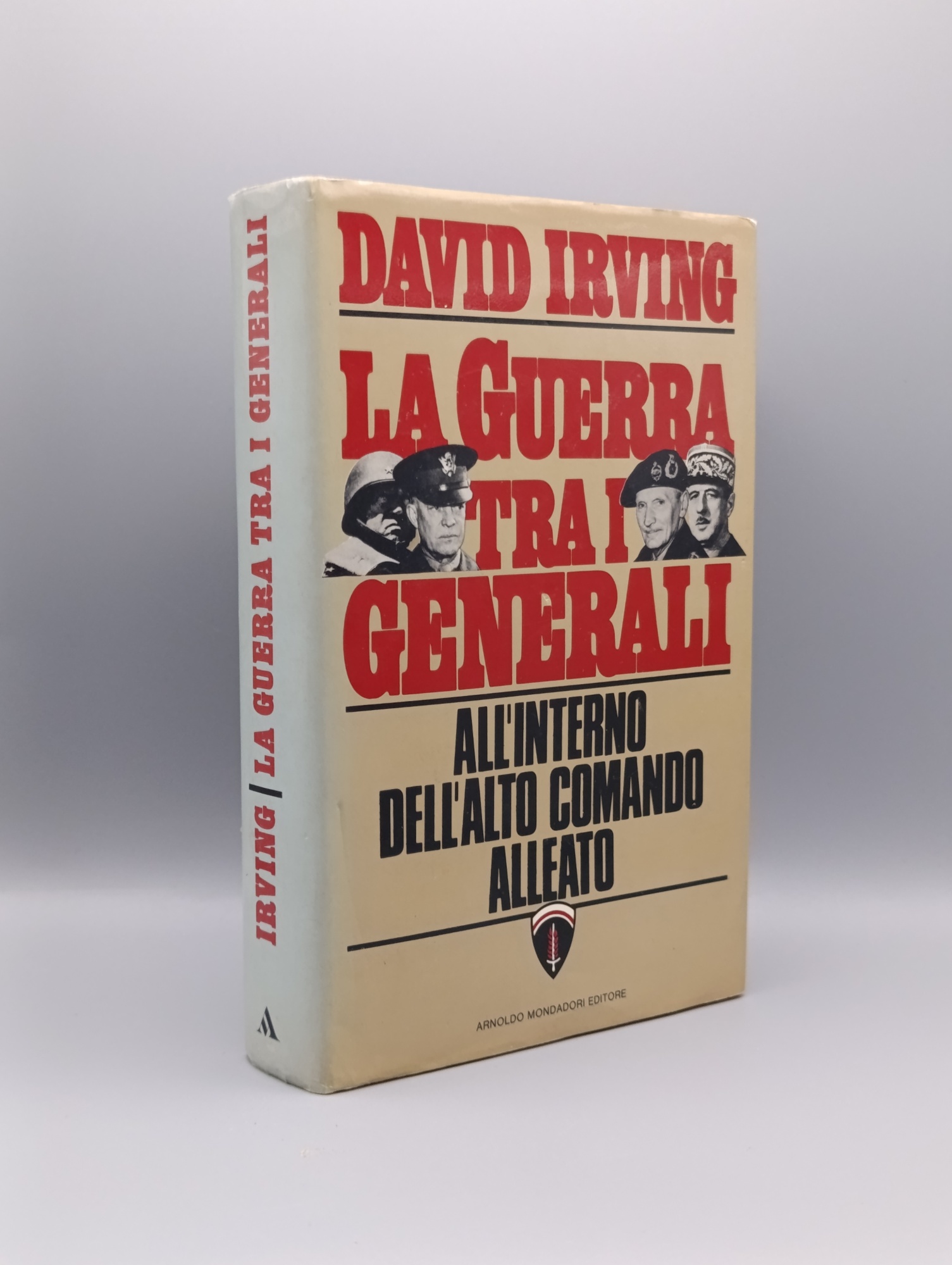 La Guerra tra i Generali. All'interno dell'Alto Comando Alleato