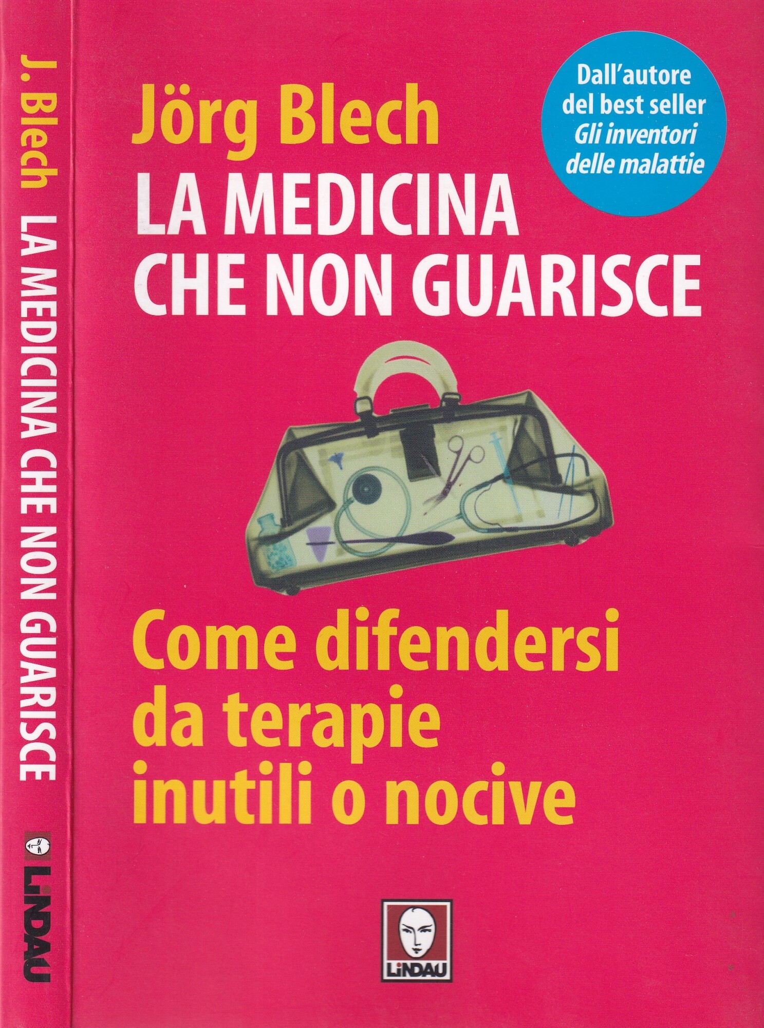 La medicina che non guarisce. Come difendersi da terapie inutili …