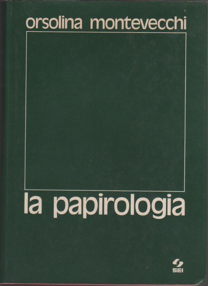 La papirologia - Orsolina Montevecchi