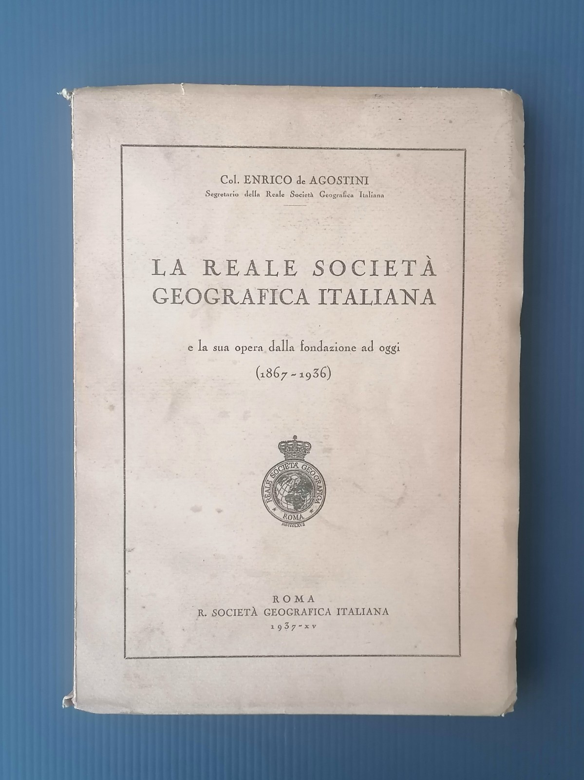 La Reale Società Geografica Italiana Libro Enrico De Agostini 1937