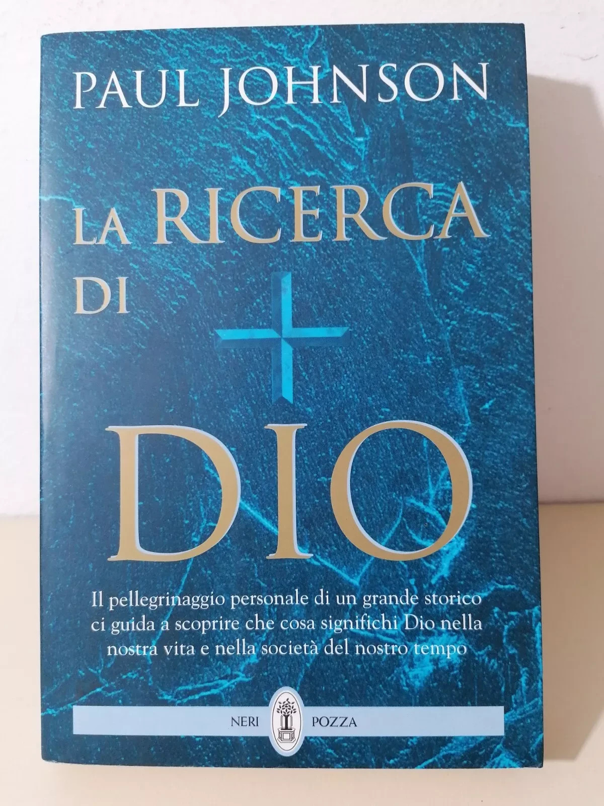La Ricerca Di DIo - Libro Paul Johnson Neri Pozza …