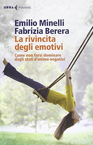 La rivincita degli emotivi. Come non farsi dominare dagli stati …