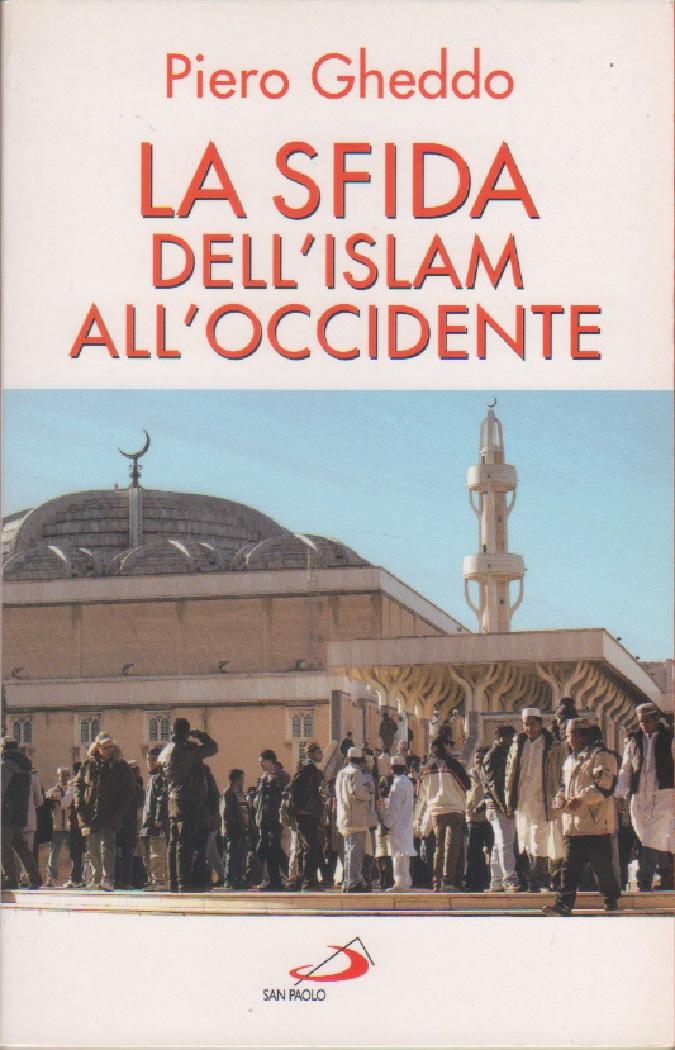 La sfida dell'Islam all'occidente - Piero Gheddo