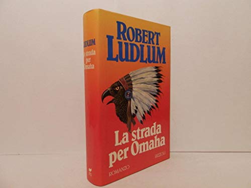 La strada per Omaha - Robert Ludlum