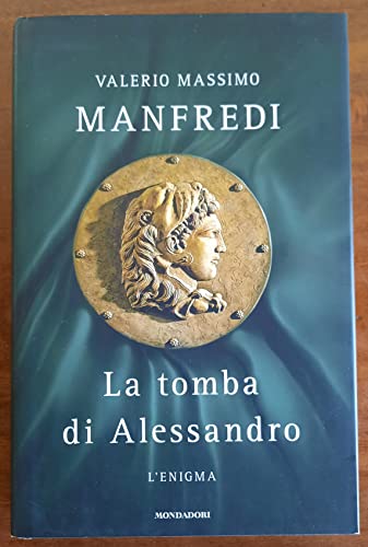 La tomba di Alessandro. L'enigma - Valerio Massimo Manfredi