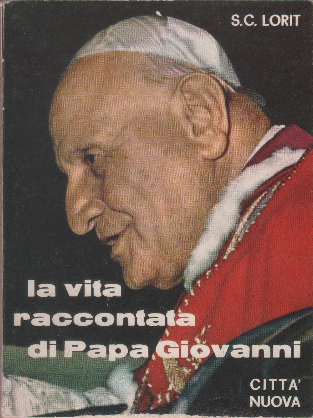 La vita raccontata di Papa Giovanni - S. C. Lorit