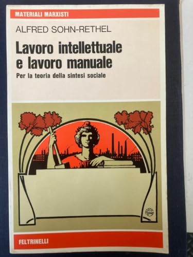 Lavoro intellettuale e lavoro manuale. Per la teoria della sintesi …