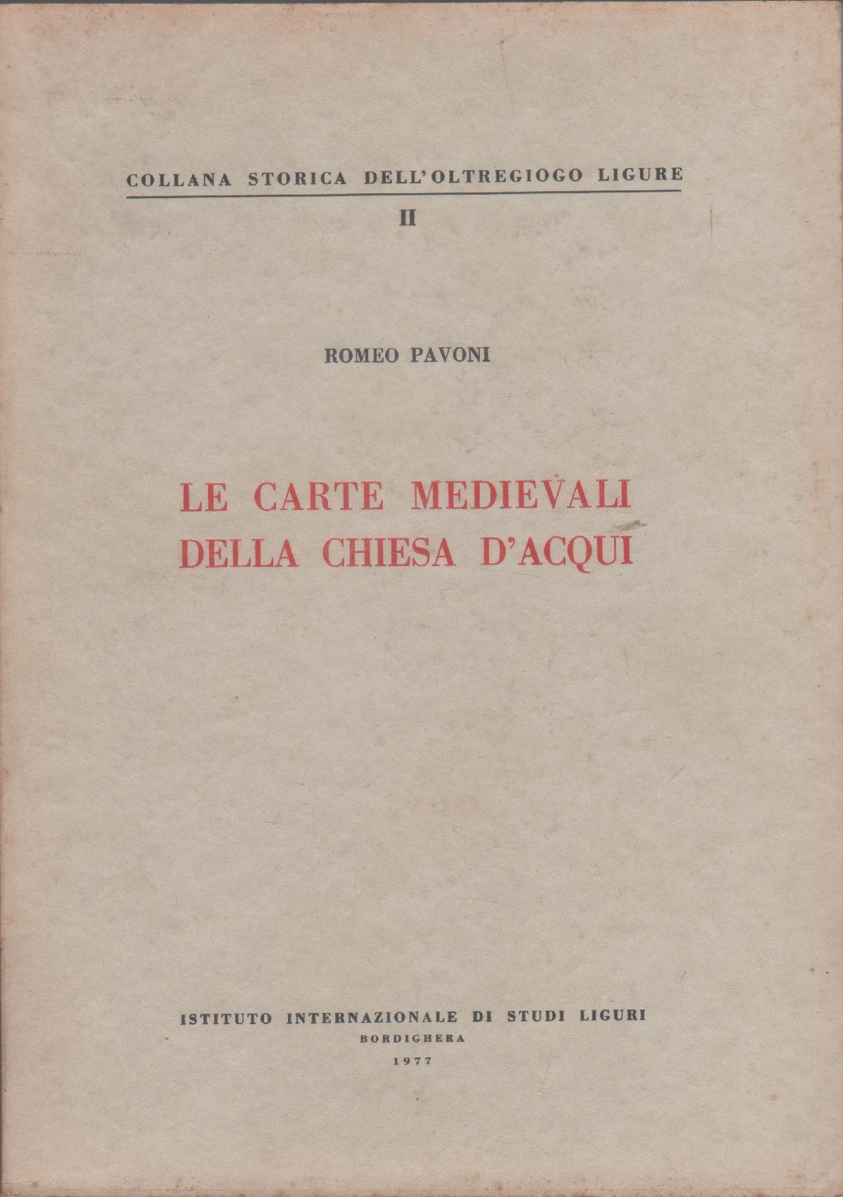 Le carte medievali della Chiesa d'Acqui. Vol. II - Romeo …