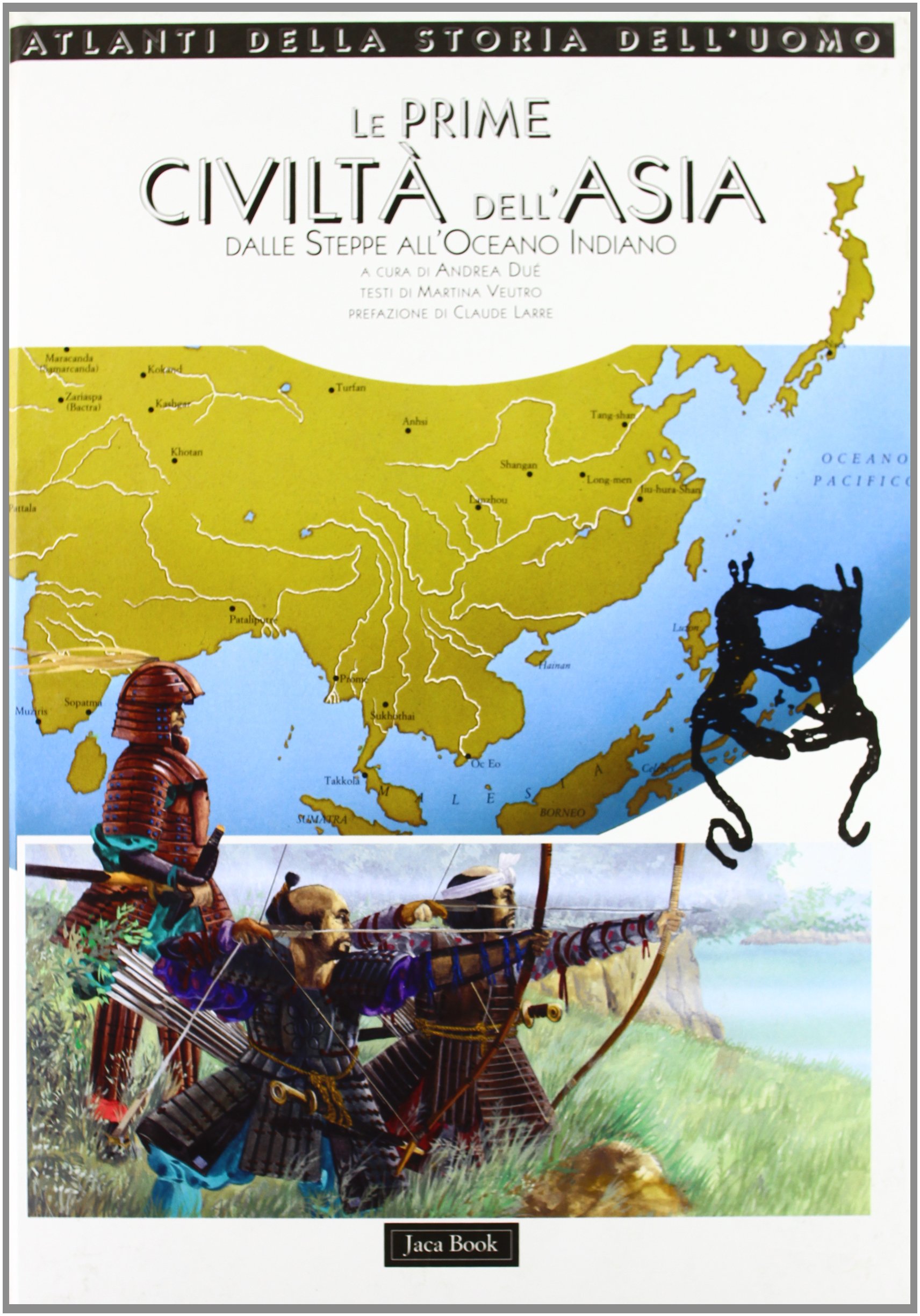 Le prime civiltà dell'Asia. Dalle steppe all'Oceano Indiano.