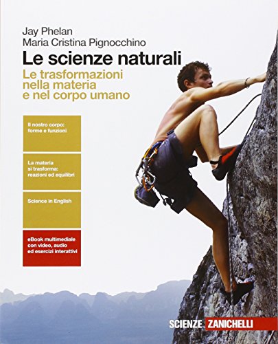 Le scienze naturali. Le trasformazioni nella materia e nel corpo …