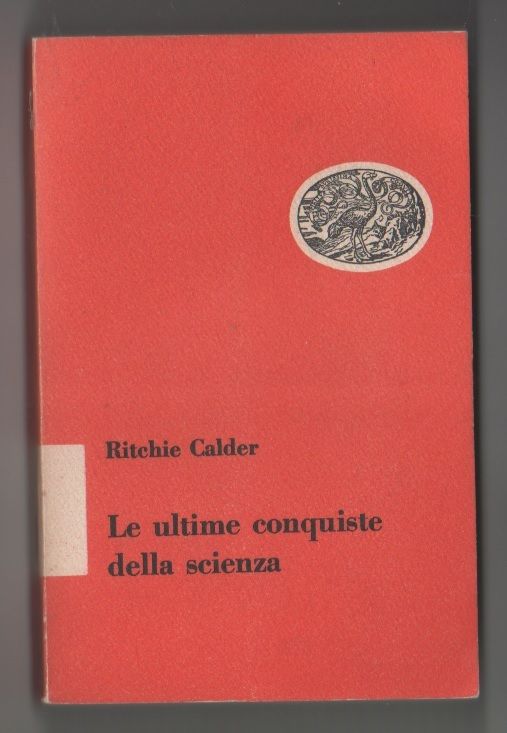 Le ultime conquiste della scienza - Ritchie Calder