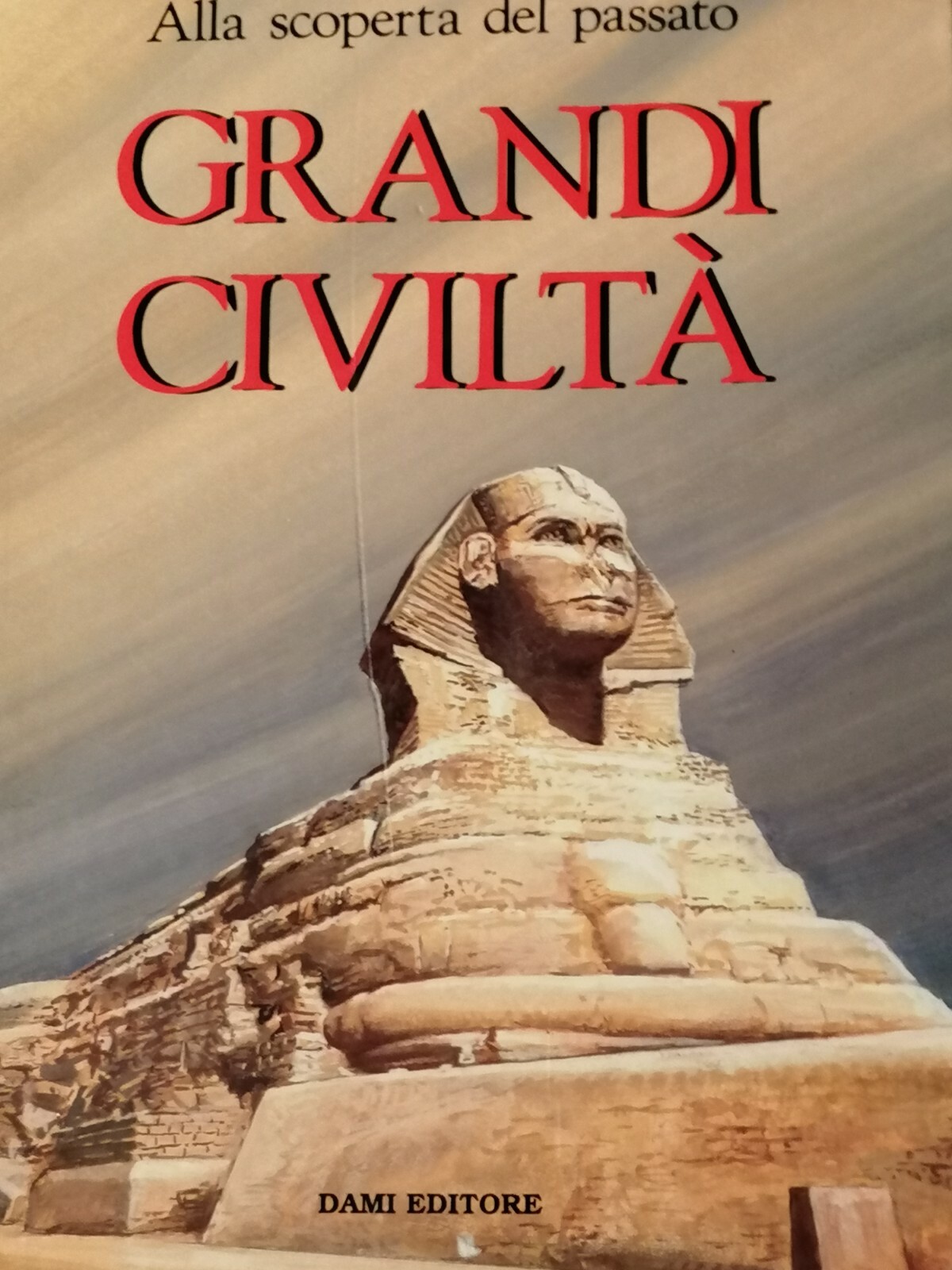 LIBRO ALLA SCOPERTA DEL PASSATO - GRANDI CIVILTà - DAMI …