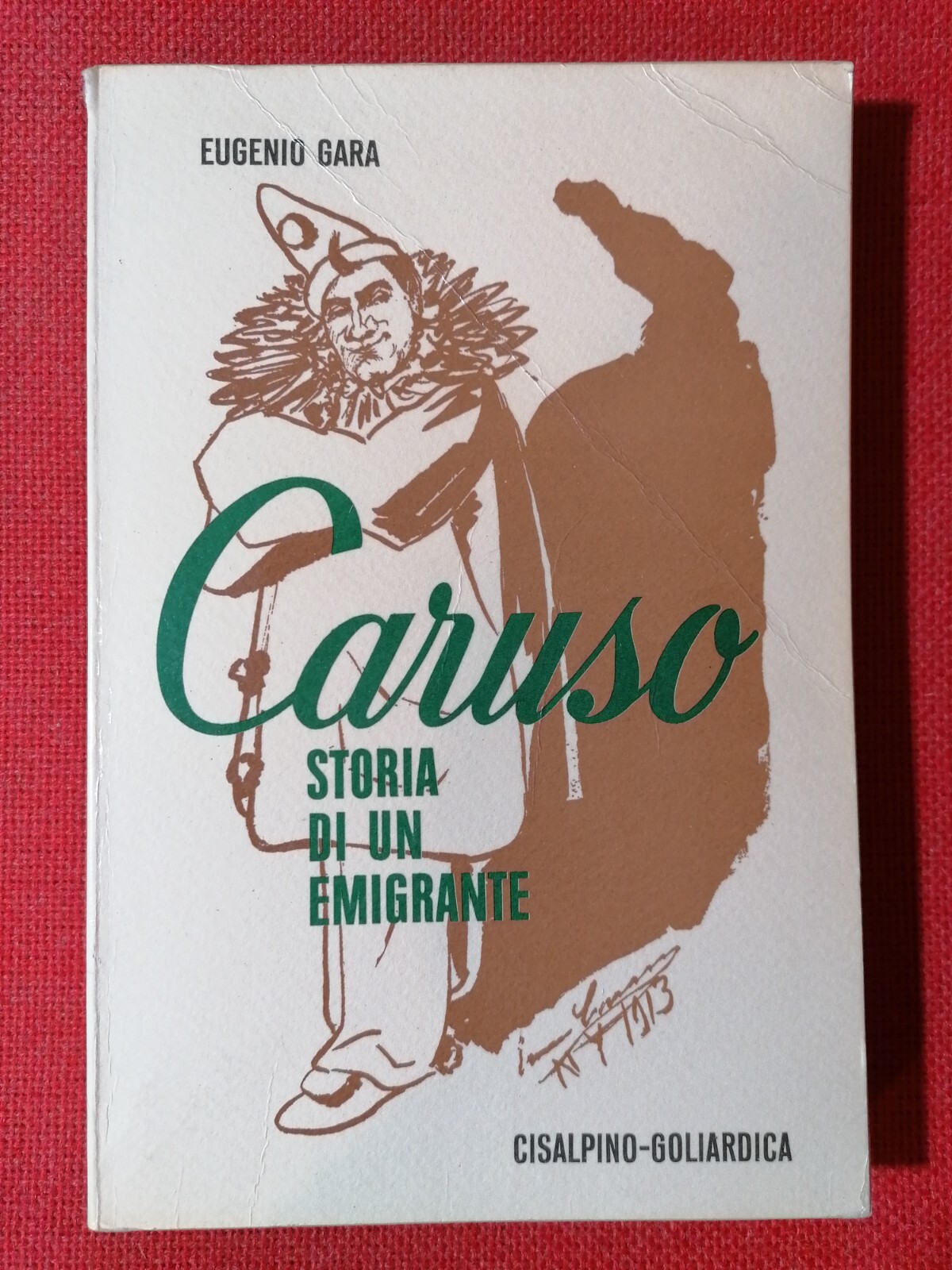 LIBRO Eugenio Gara CARUSO STORIA DI UN EMIGRANTE Cisalpino Goliardica …