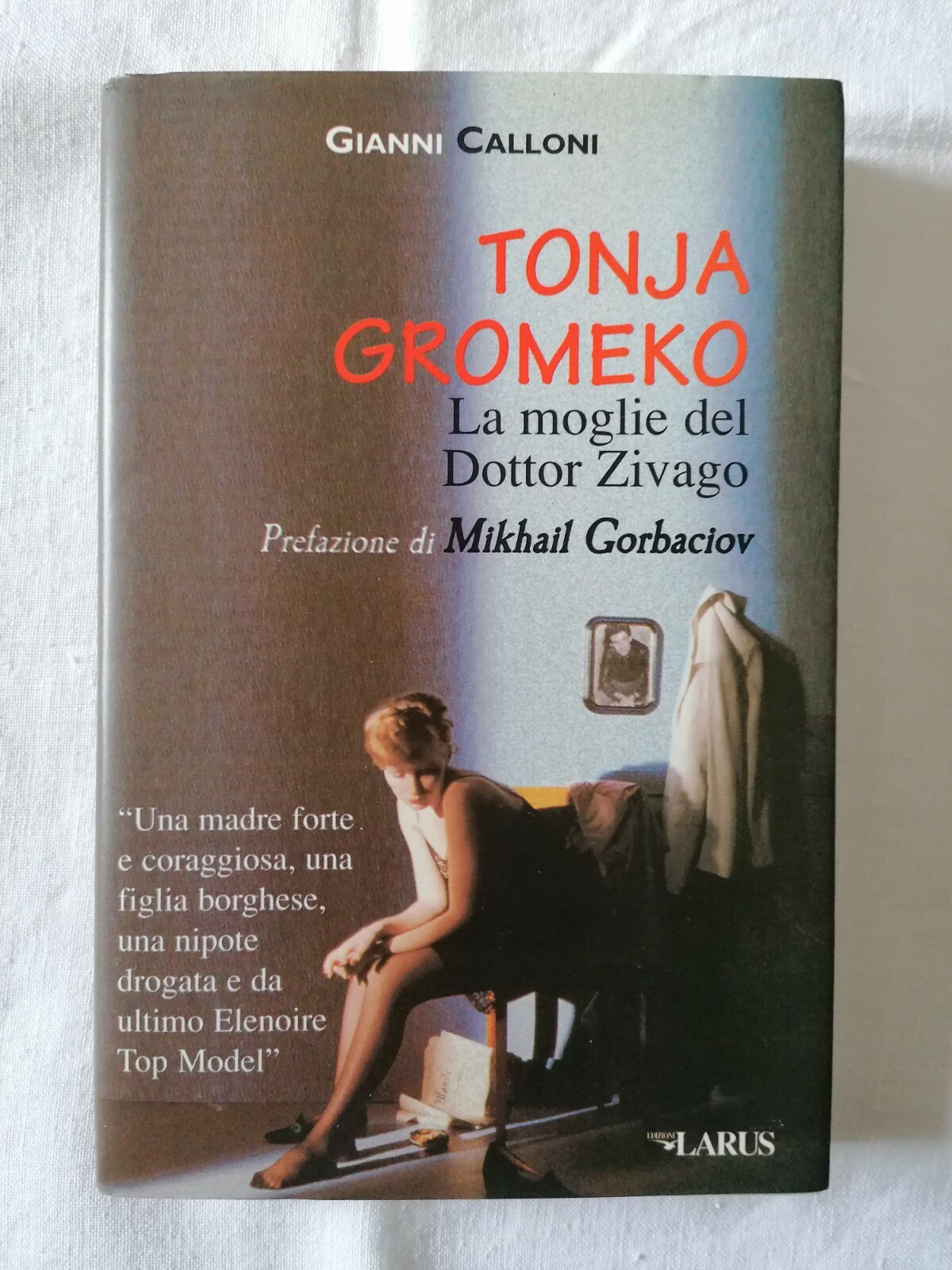 LIBRO Gianni Calloni La moglie del dottor Zivago Tonja Gromeko, …