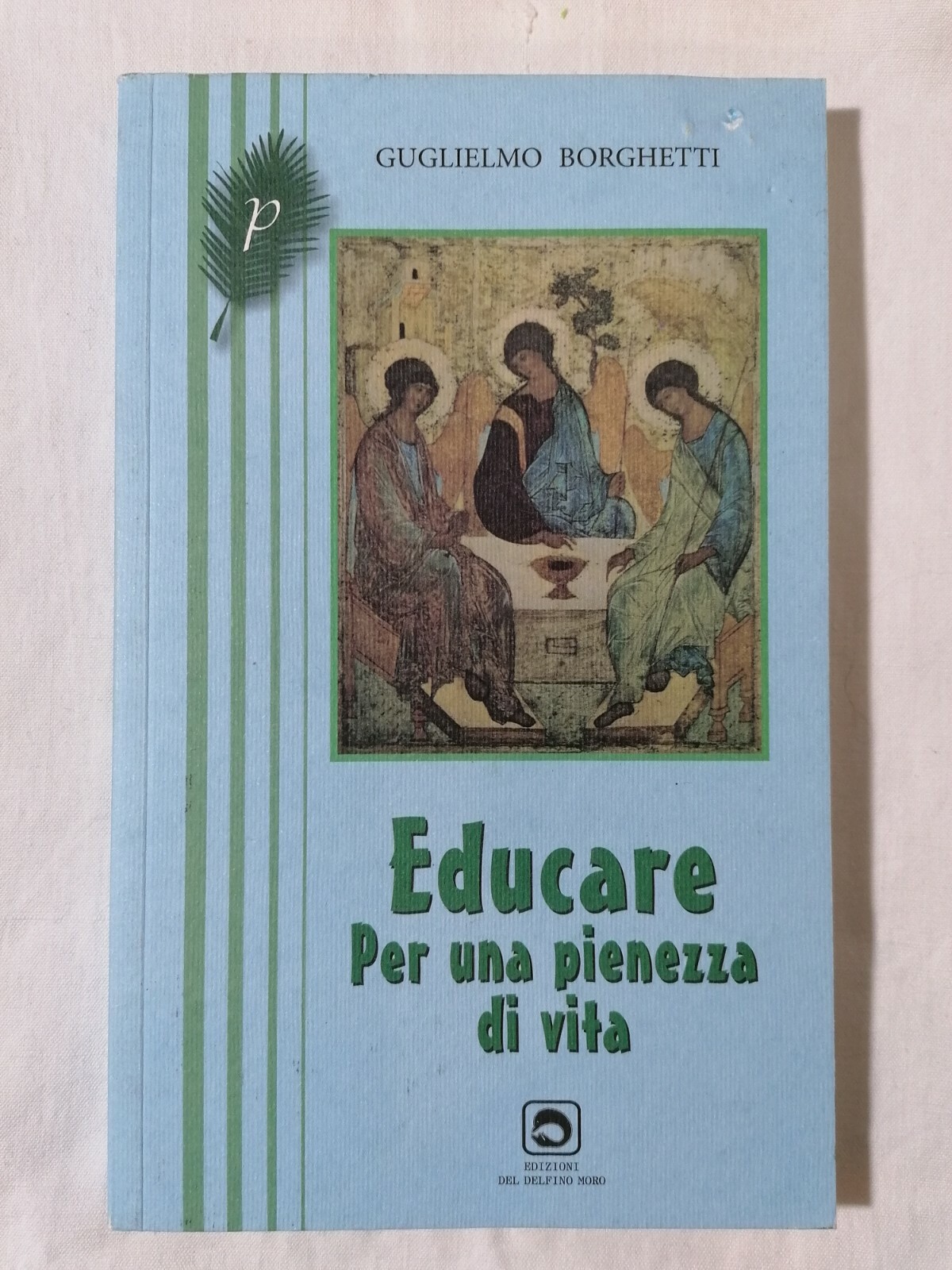LIBRO GUGLIELMO BORGHETTI EDUCARE PER UNA PIENEZZA DI VITA 2012 …