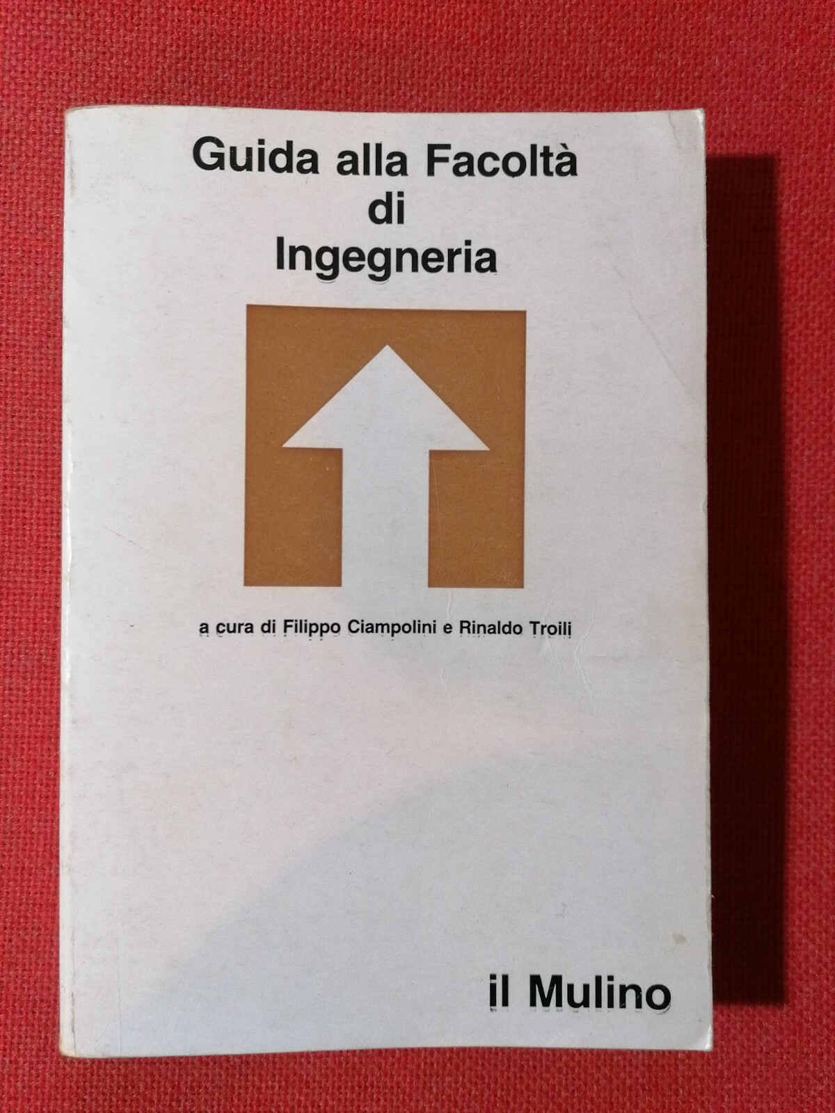 LIBRO Guida alla facoltà di Ingegneria Ciampolini Troili Il Mulino …