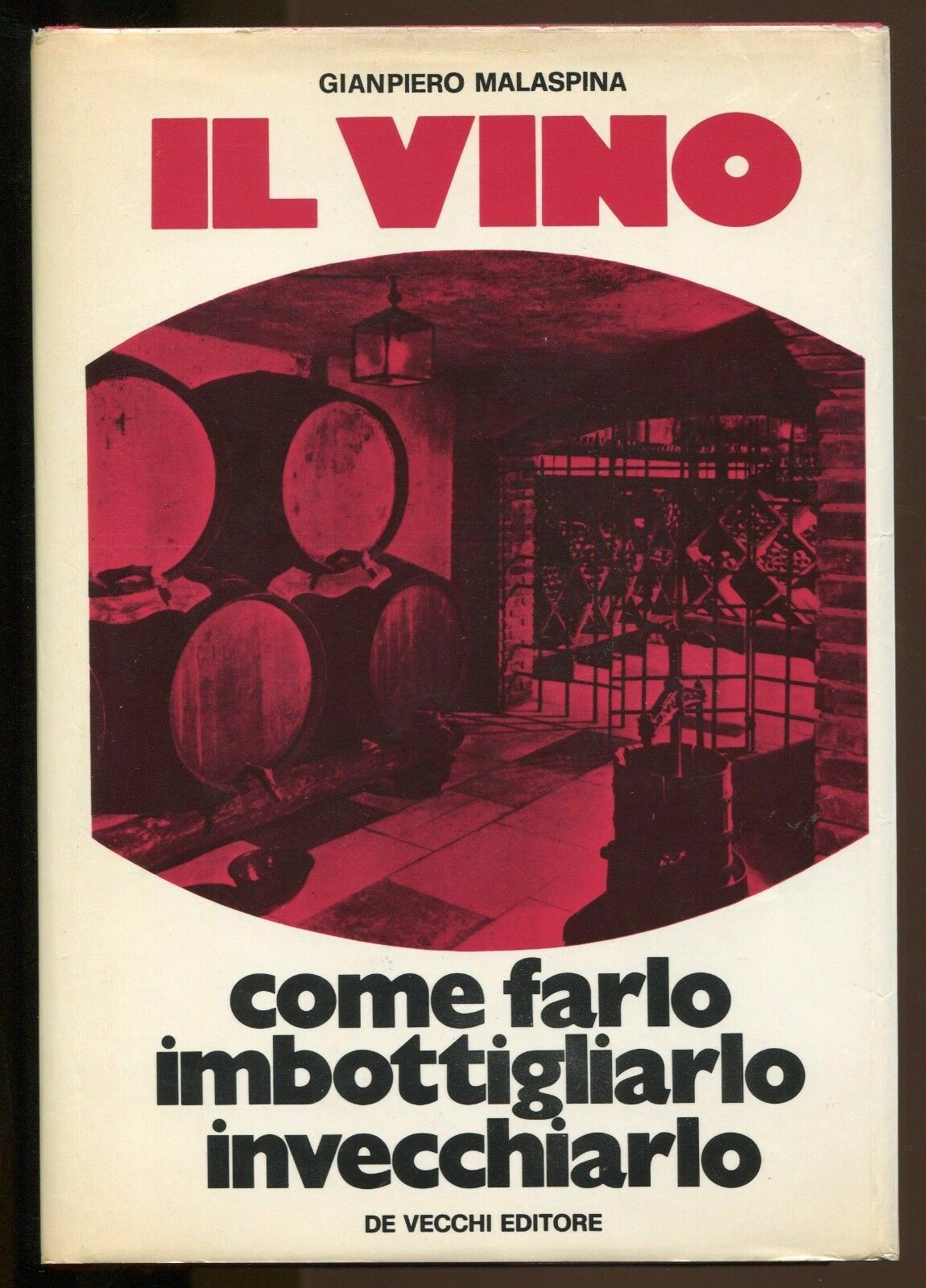 LIBRO IL VINO COME FARLO, IMBOTTIGLIARLO INVECCHIARLO MALASPINA DE VECCHI …