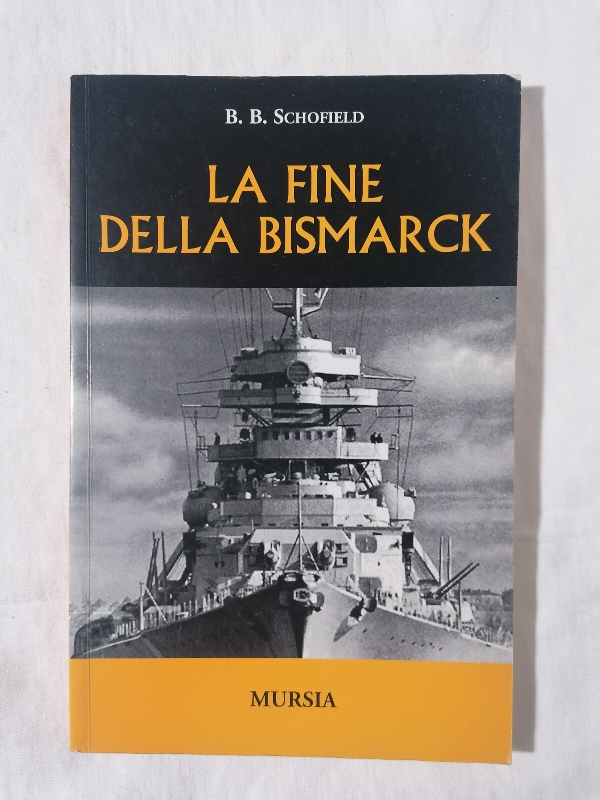 Libro LA FINE DELLA BISMARCK Schofield Mursia seconda guerra mondiale