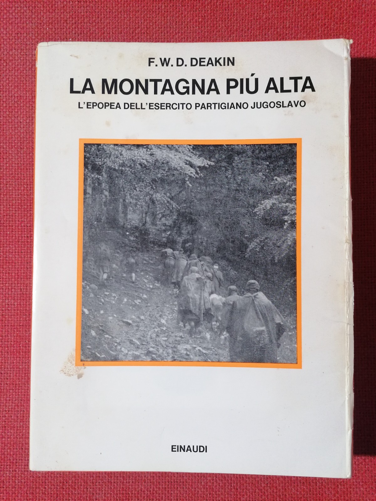 LIBRO La montagna più alta di F.W.D. Deakin esercito partigiano …