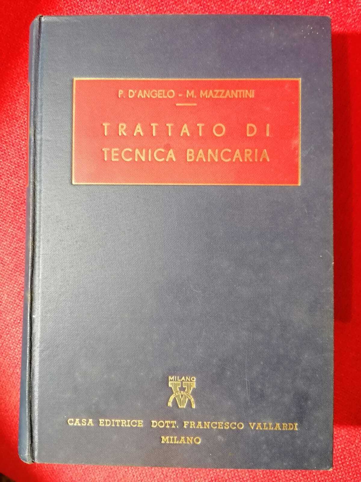 LIBRO TRATTATO DI TECNICA BANCARIA FRANCESCO VALLARDI - D'ANGELO MAZZANTINI