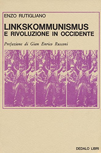 Linkskommunismus e rivoluzione in occidente - Enzo Rutigliano