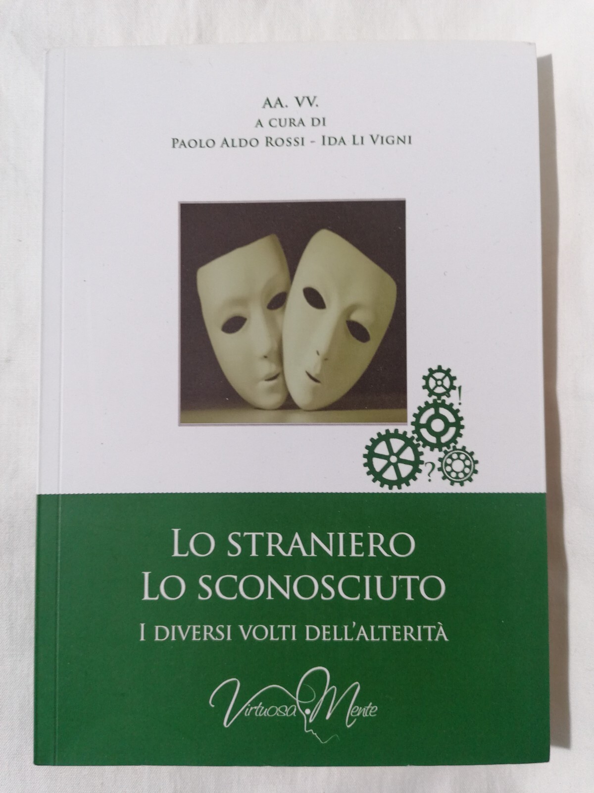Lo Straniero Lo Sconosciuto I diversi volti dell'Alterità Libro Paolo …