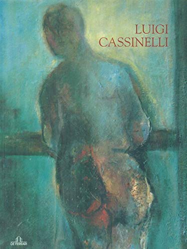 Luigi Cassinelli. Mostra antologica. Opere dal 1937 al 2008