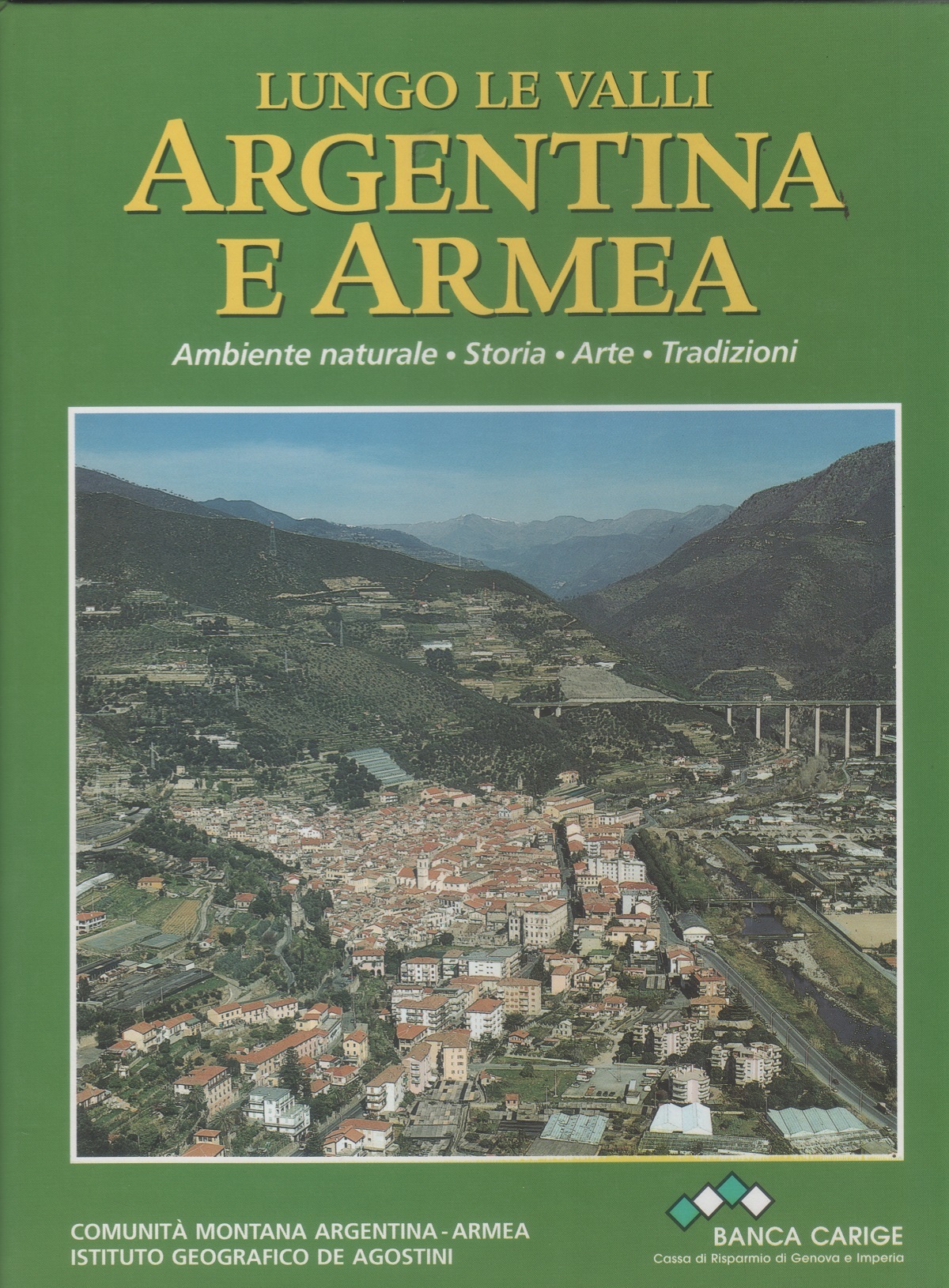 Lungo le valli Argentina e Armea. Ambiente naturale. Storia. Arte. …