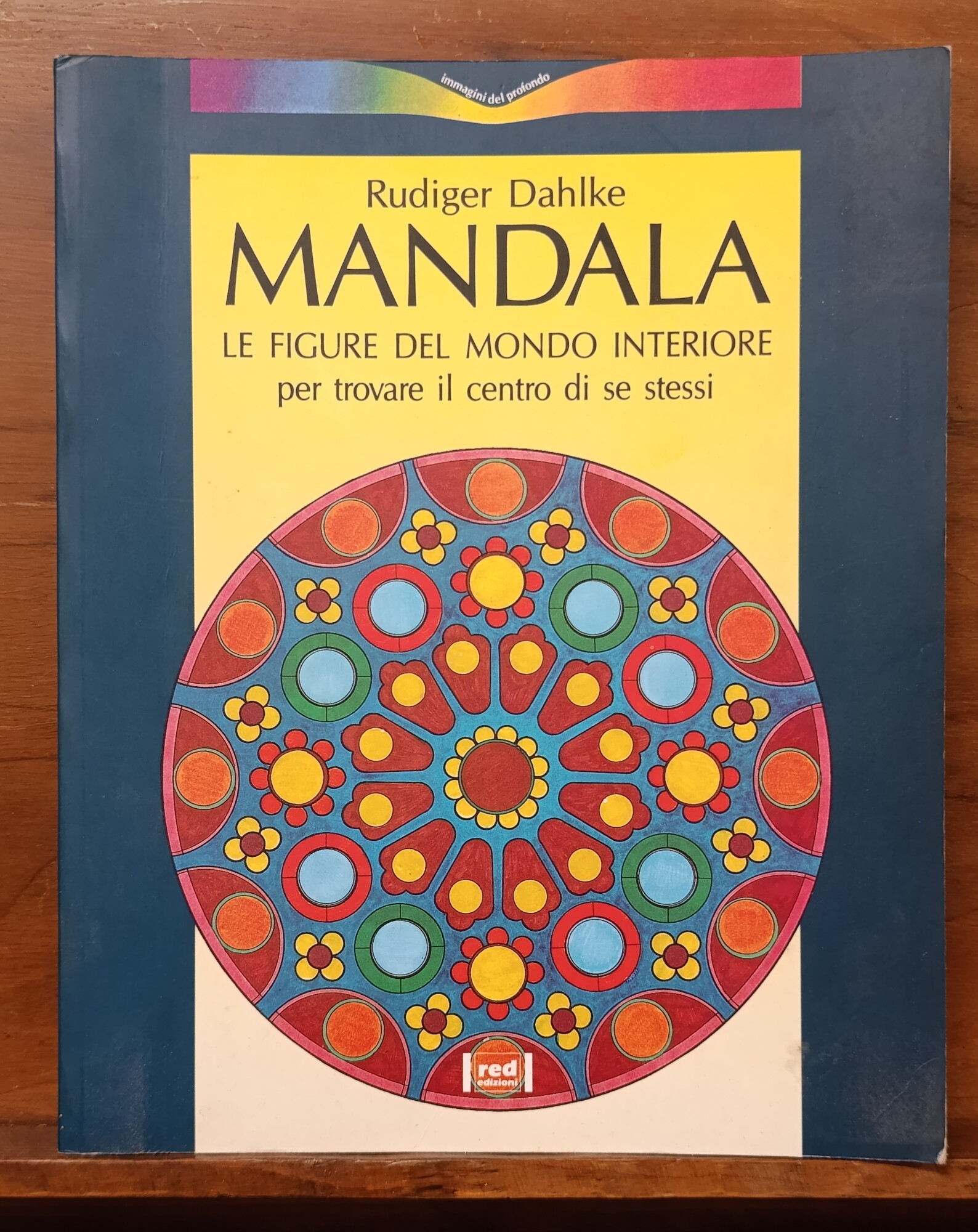Mandala. Le figure del mondo interiore per trovare il centro …