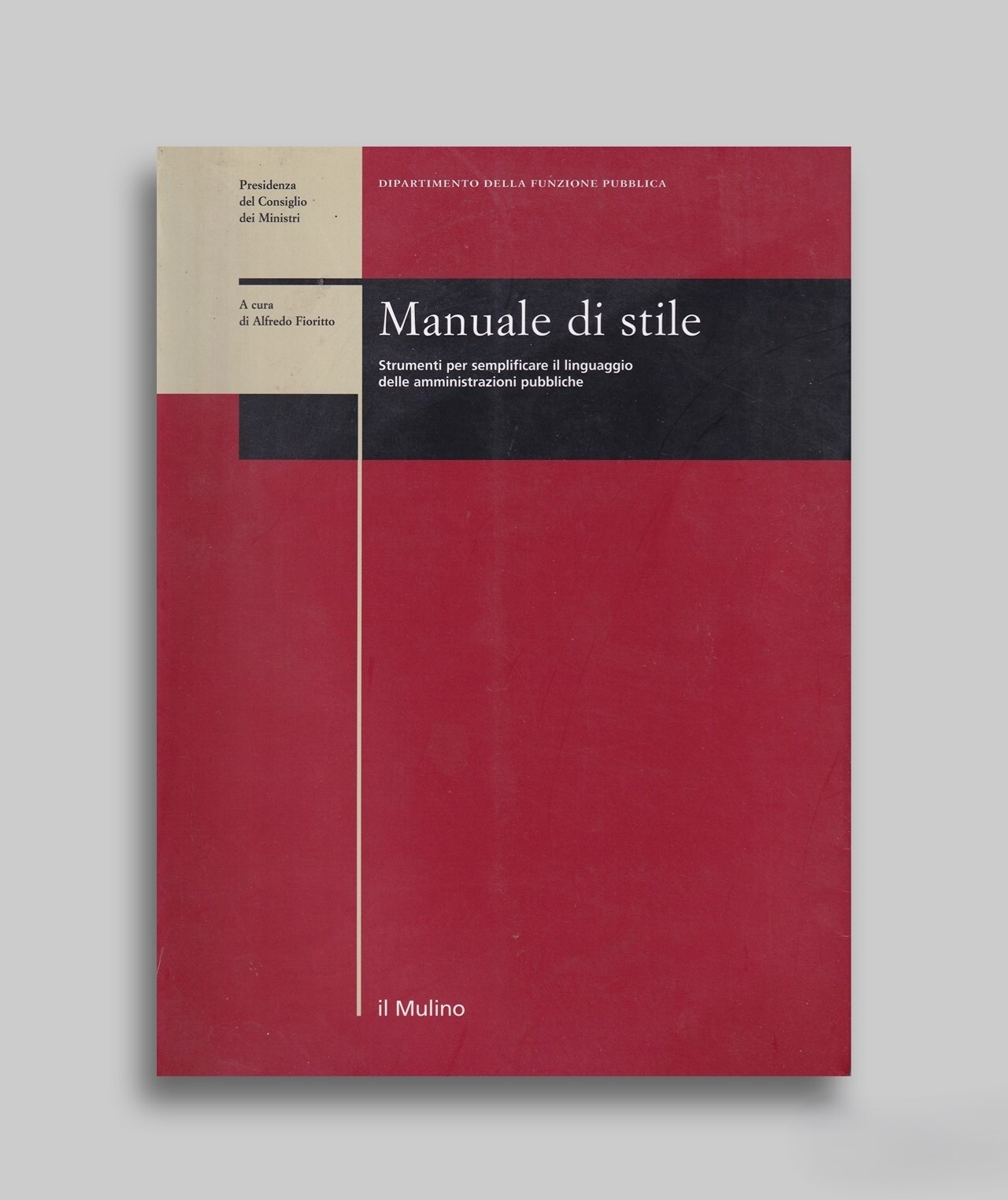 Manuale di stile. Strumenti per semplificare il linguaggio delle amministrazioni …