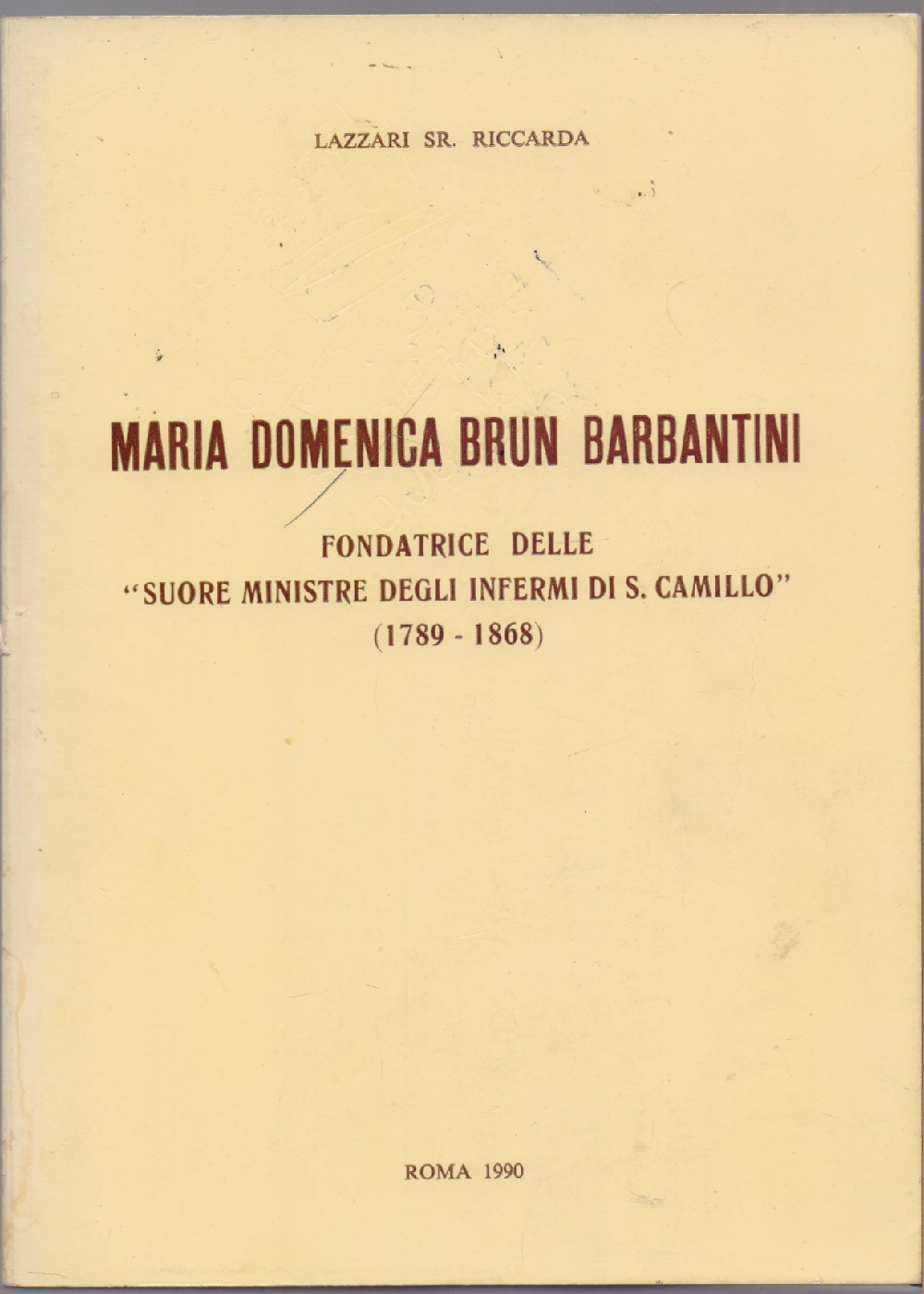 Maria Domenica Brun Barbantini. Fondatrice delle "Suore ministre degli infermi …
